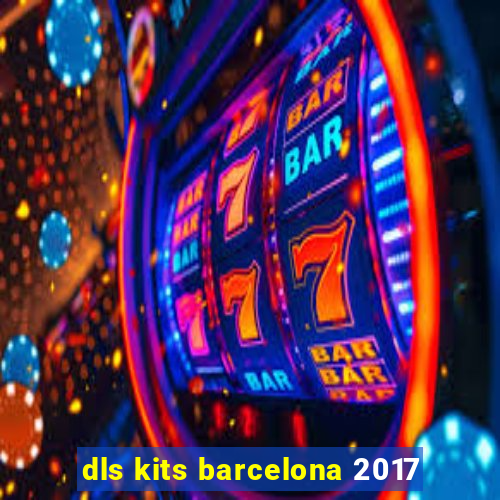 dls kits barcelona 2017